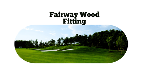 Fairway Wood Fitting Session 1 Hour